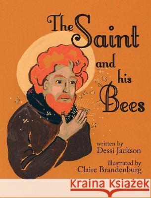 The Saint and his Bees Dessi Jackson Claire Brandenburg  9781532436345 Xist Publishing - książka