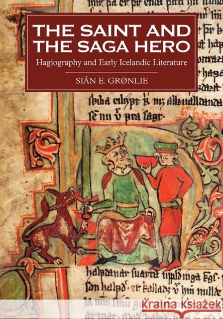The Saint and the Saga Hero: Hagiography and Early Icelandic Literature Grønlie, Siân E. 9781843844815 John Wiley & Sons - książka