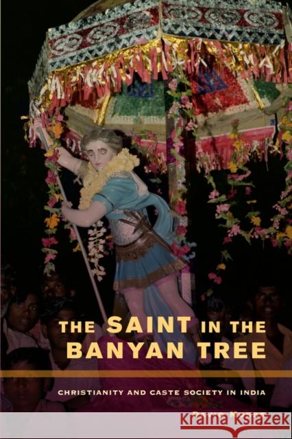 The Saint in the Banyan Tree: Christianity and Caste Society in Indiavolume 14 Mosse, David 9780520253162  - książka