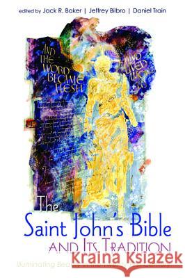 The Saint John's Bible and Its Tradition Jack R. Baker Jeffrey Bilbro Daniel Train 9781532618383 Pickwick Publications - książka