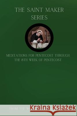 The Saint Maker Series: Daily Pentecost Meditations from the Works of St. Alphonsus Vol 1 St Alphonsus Ligouri 9781962639620 Sensus Fidelium Press - książka