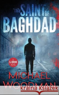 The Saint of Baghdad Michael Woodman 9781916009523 Connlaswell Publishing - książka