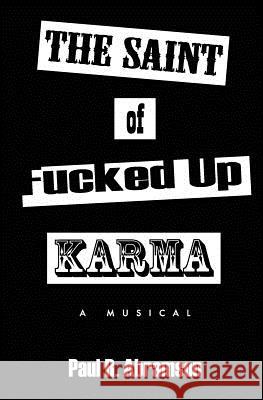 The Saint of Fucked-Up Karma: A Musical Paul R. Abramson 9780692893289 Asylum 4 Renegades Press - książka