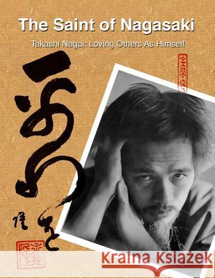 The Saint of Nagasaki: Takashi Nagai: Loving Others As Himself Enloe, Walter 9781499528770 Createspace - książka