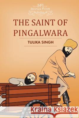 The Saint of Pingalwara Tulika Singh 9781636400334 White Falcon Publishing - książka