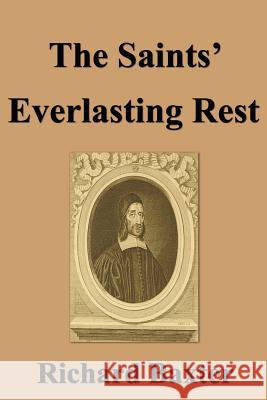 The Saints' Everlasting Rest Richard Baxter 9781599868486 Filiquarian Publishing, LLC. - książka