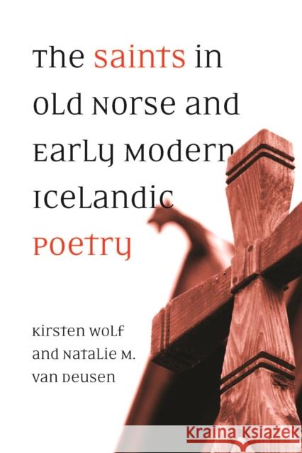 The Saints in Old Norse and Early Modern Icelandic Poetry Kirsten Wolf Natalie M. Va 9781487500740 University of Toronto Press - książka