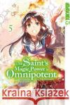The Saint's Magic Power is Omnipotent 05 Fujiazuki, Tachibana, Yuka 9783842071070 Tokyopop