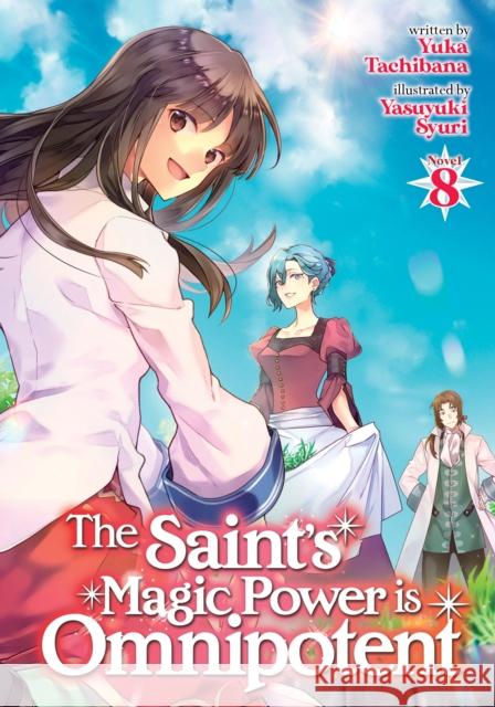 The Saint's Magic Power is Omnipotent (Light Novel) Vol. 8 Yuka Tachibana 9781638588849 Seven Seas Entertainment, LLC - książka