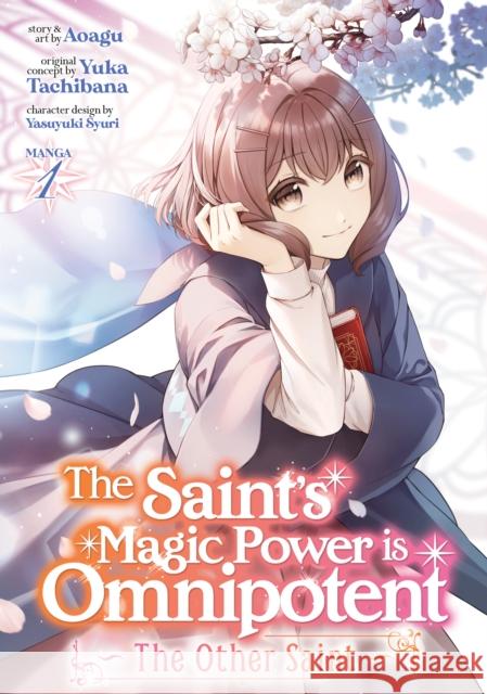 The Saint's Magic Power is Omnipotent: The Other Saint (Manga) Vol. 1 Yuka Tachibana 9781648278389 Seven Seas Entertainment, LLC - książka