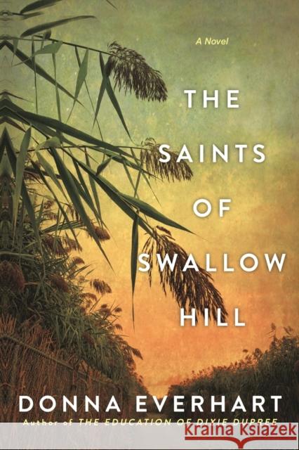 The Saints of Swallow Hill: A Fascinating Depression Era Historical Novel Everhart, Donna 9781496733320 Kensington Publishing Corporation - książka