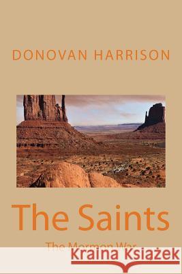 The Saints: The Mormon War Donovan Harrison 9781467916134 Createspace - książka