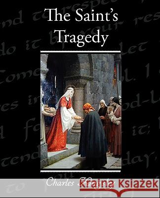 The Saint's Tragedy Charles Kingsley 9781438595429 Book Jungle - książka