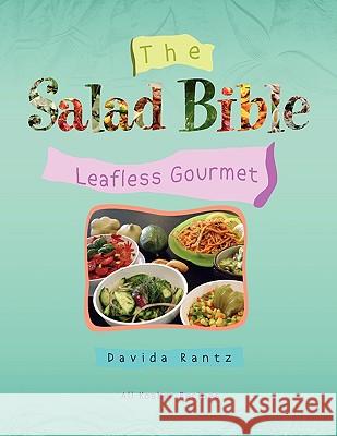 The Salad Bible: Leafless Gourmet Zelcer, Davida Rantz 9781441514417 Xlibris Corporation - książka