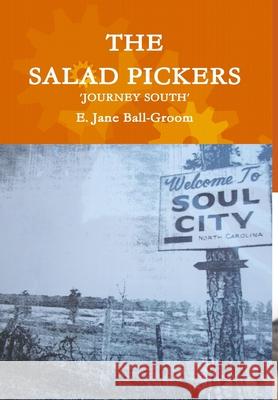 THE Salad Pickers: Journey South E. Jane Ball-Groom 9781329821828 Lulu.com - książka