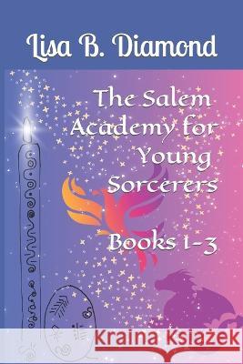 The Salem Academy for Young Sorcerers, Books 1-3 Lisa B Diamond   9798766489047 Independently Published - książka