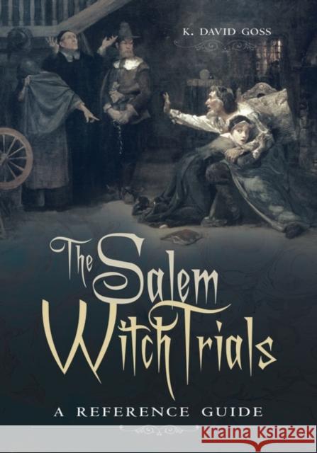 The Salem Witch Trials: A Reference Guide Goss, K. David 9780313320958 Greenwood Press - książka