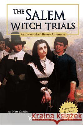 The Salem Witch Trials: An Interactive History Adventure Matt Doeden 9781429662727 You Choose Books - książka