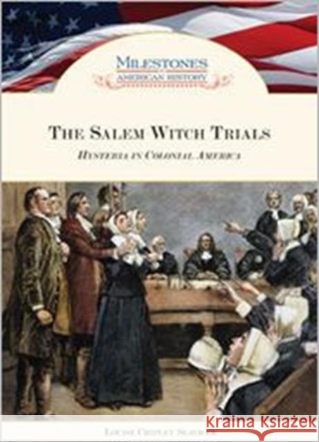 The Salem Witch Trials: Hysteria in Colonial America Slavicek, Louise Chipley 9781604137637 Chelsea House Publications - książka