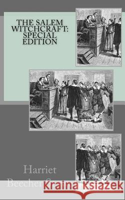 The Salem Witchcraft: Special Edition Harriet Beecher Stowe 9781718662421 Createspace Independent Publishing Platform - książka