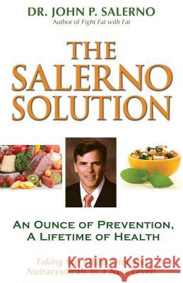 The Salerno Solution: An Ounce of Prevention, A Lifetime of Health Salerno, John P. 9780998265803 Take Charge Books - książka