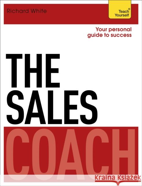 The Sales Coach White, Richard 9781444796155 Teach Yourself Books - książka