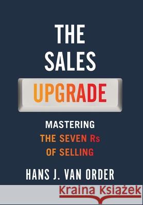 The Sales Upgrade: Mastering The Seven Rs of Selling Hans J. Va 9781951903008 Walk the Talk Company - książka