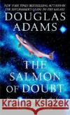 The Salmon of Doubt: Hitchhiking the Galaxy One Last Time Douglas Adams 9780345455291 Del Rey Books