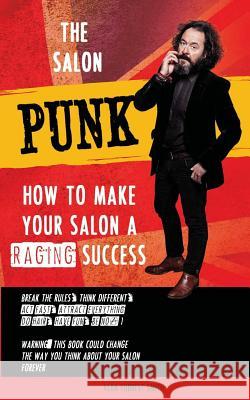 The Salon Punk: How to Make Your Salon a Raging Success Alan Forrest Smith 9781513628615 Master and Man Books - książka