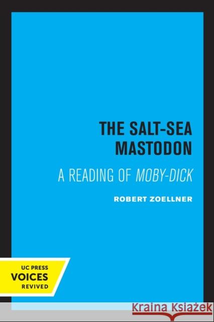 The Salt-Sea Mastodon: A Reading of Moby-Dick Zoellner, Robert 9780520308794 University of California Press - książka
