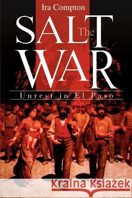 The Salt War: Unrest in El Paso Compton, Ira 9780595175857 Writers Club Press - książka