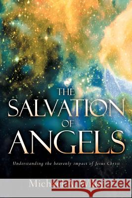 The Salvation of Angels Michael A Wiley 9781597811903 Xulon Press - książka