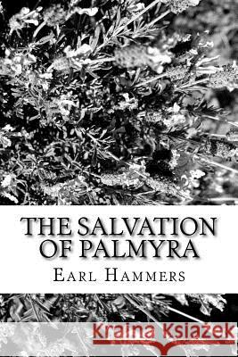 The Salvation of Palmyra Earl R. Hammers 9781517405496 Createspace - książka