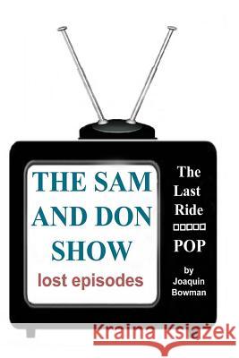 The Sam and Don Show: lost episodes Bowman, Joaquin 9781499662122 Createspace - książka