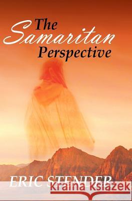 The Samaritan Perspective Eric Stender 9781508409519 Createspace - książka