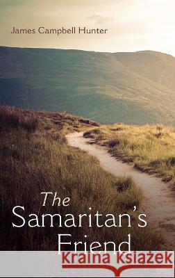 The Samaritan\'s Friend James Campbell Hunter 9781666753011 Resource Publications (CA) - książka