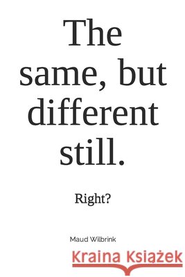 The same, but different still.: Right? Wilbrink, Maud 9798478410612 Independently Published - książka