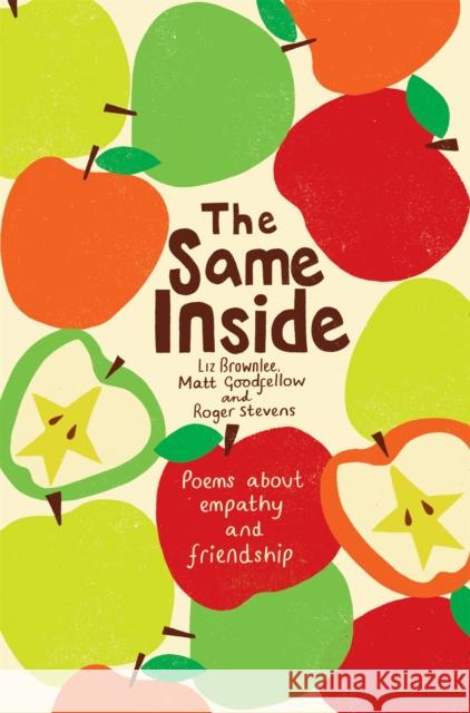 The Same Inside: Poems about Empathy and Friendship Brownlee, Liz|||Stevens, Roger|||Goodfellow, Matt 9781509854509 Pan Macmillan - książka