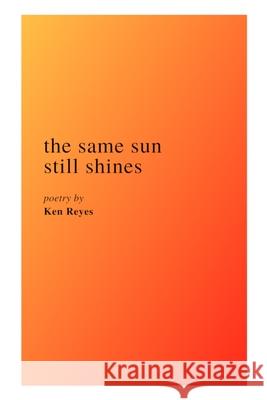 The Same Sun Still Shines Ken Reyes 9798587893191 Independently Published - książka