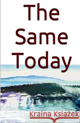 The Same Today George Crabb 9781523221288 Createspace Independent Publishing Platform - książka