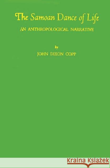 The Samoan Dance of Life: An Anthropological Narrative Copp, John Dixon 9780313242441 Greenwood Press - książka