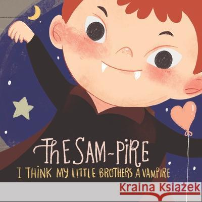 The Sampire, I Think My Little Brother's A Vampire!: A Funny, enjoyable children's bedtime story Chantal Nina Cooper Dean Cooper  9781399949316 My Storytime - książka