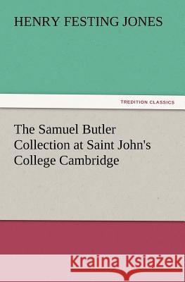 The Samuel Butler Collection at Saint John's College Cambridge Henry Festing Jones 9783847239079 tredition GmbH - książka