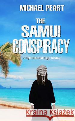 The Samui Conspiracy: A Light-Hearted Legal Thriller Michael Peart 9781980760887 Independently Published - książka