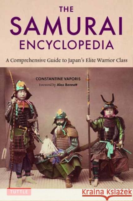 The Samurai Encyclopedia: A Comprehensive Guide to Japan's Elite Warrior Class Constantine Vaporis Alexander Bennett 9784805317082 Tuttle Publishing - książka