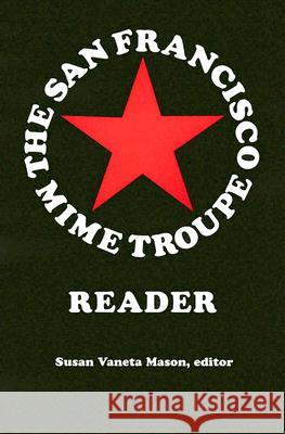 The San Francisco Mime Troupe Reader Susan Vaneta Mason 9780472068425 University of Michigan Press - książka