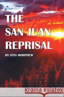 The San Juan Reprisal Morphew, Otis 9781490723181 Trafford Publishing - książka