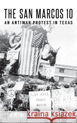 The San Marcos 10: An Antiwar Protest in Texas E. R. Bills Joe R. Lansdale 9781540241078 History Press Library Editions - książka