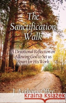 The Sanctification Walk Joe Anthony Offer   9780998210001 Kingdom Kaught Publishing - książka