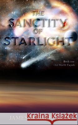 The Sanctity of Starlight James Schaeftlein 9781798791851 Independently Published - książka